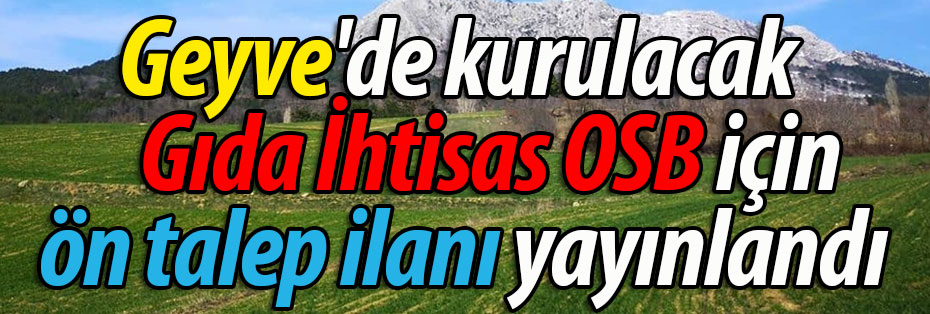 Geyve'de kurulacak Gıda İhtisas OSB için ilan yayınlandı