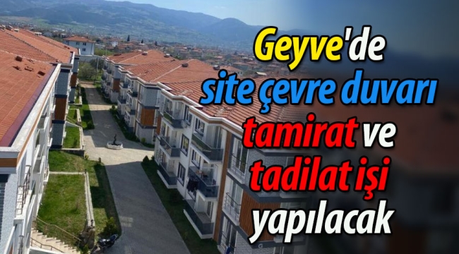 Geyve'de site çevre duvarı tamirat ve tadilat işi yapılacak