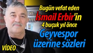 İsmail Erbir'in Geyvespor üzerine sözleri