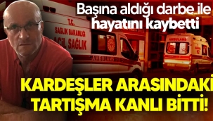 Kardeşler arasındaki tartışma kanlı bitti! 