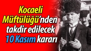 Kocaeli Müftülüğü'nden takdir edilecek "10 Kasım" kararı