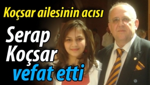 Koçsar ailesinin acısı; Serap Koçsar vefat etti