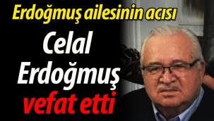 Celal Erdoğmuş vefat etti