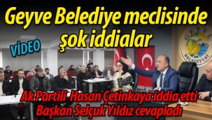 Geyve Belediye meclisinde şok iddialar!