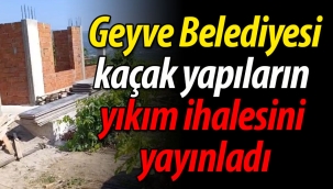 Geyve Belediyesi, kaçak yapıların yıkım ihalesini yayınladı