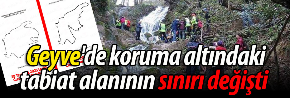Geyve'de koruma altındaki tabiat alanının sınırı değişti