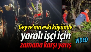 Geyve'nin eski köyünde yaralı işçi için zamana karşı yarış