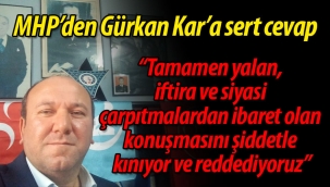 MHP'den Gürkan Kar'a sert cevap!