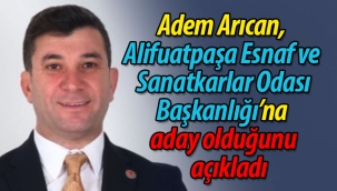 Adem Arıcan adaylığını açıkladı