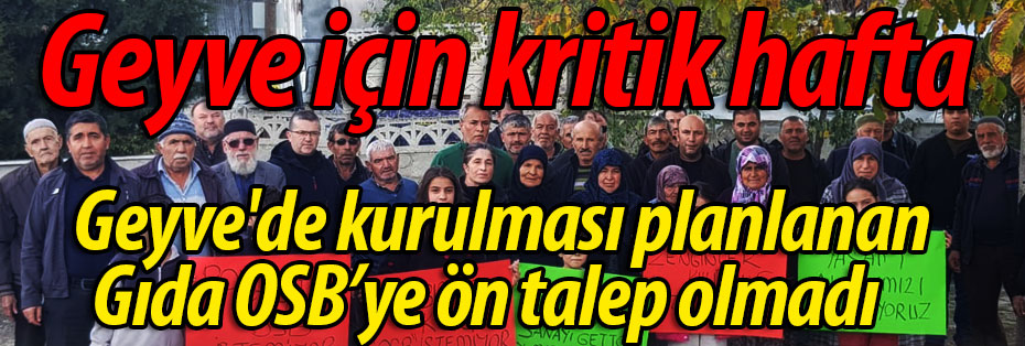 Geyve için kritik hafta! Gıda OSB'ye ön talep oluşmadı