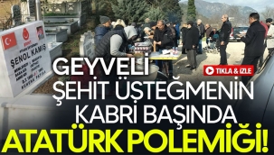 Geyveli Şehit üsteğmenin anma töreninde Atatürk polemiği!