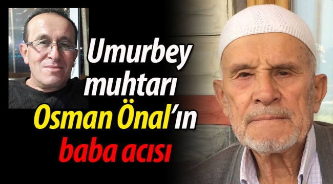Muhtar Osman Önal'ın baba acısı