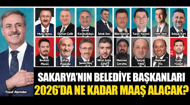 Sakarya'da hangi başkan ne kadar maaş alacak?