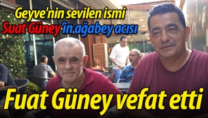 Suat Güney'in ağabey acısı; Fuat Güney vefat etti