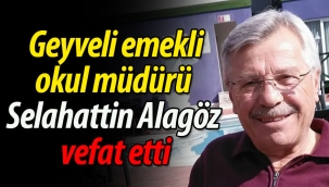 Geyveli emekli okul müdürü Selahattin Alagöz vefat etti