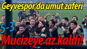 Geyvespor'da umut zaferi: 5-3