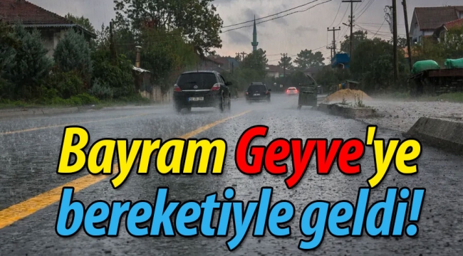 Bayram Geyve'ye bereketiyle geldi! 