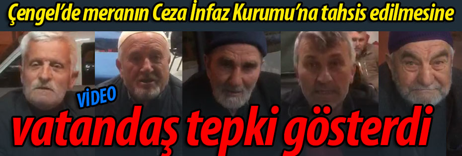 Çengel Merası Ceza İnfaz Kurumu'na tahsis edilince vatandaş tepki gösterdi