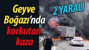 Geyve Boğazı'nda korkutan kaza!