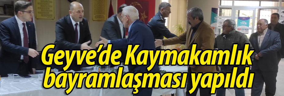 Geyve'de Kaymakamlık bayramlaşması yapıldı