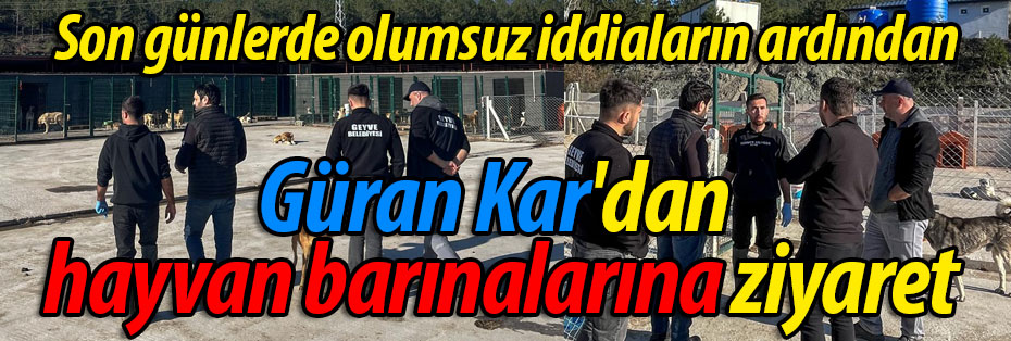 Güran Kar'dan hayvan barınalarına ziyaret