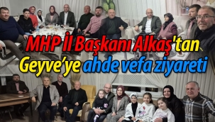 MHP İl Başkanı Alkaş'tan Geyve'ye ahde vefa ziyareti