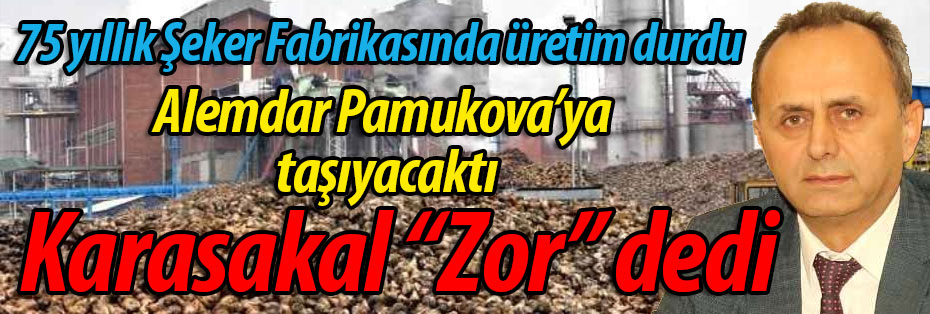 Alemdar Pamukova'ya taşıyacaktı! Karasakal "ZOR" dedi