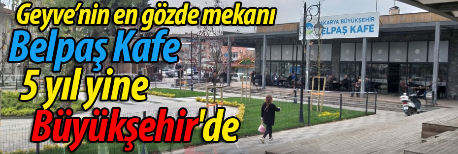 Belpaş Kafe 5 yıl yine Büyükşehir'de