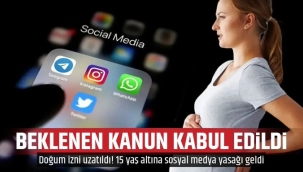 Doğum izni 24 haftaya çıkıyor; 15 yaş altına sosyal medya yasağı geliyor