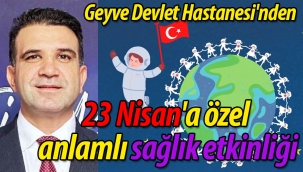 Geyve Devlet Hastanesi'nden 23 Nisan'a özel anlamlı sağlık etkinliği