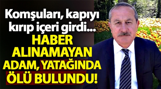 Komşuları kapıyı kırdı: 70 yaşındaki adam evinde ölü bulundu