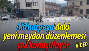Alifuatpaşa'daki yeni meydan düzenlemesi çok konuşuluyor