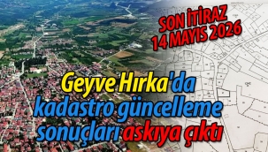 Geyve Hırka mahallesi kadastro güncelleme sonuçları askıya çıktı