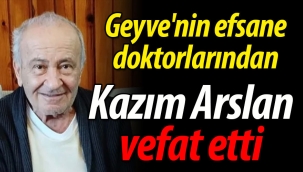 Geyve'nin efsane doktorlarından Kazım Arslan vefat etti