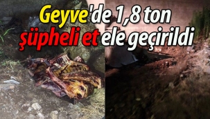 Geyve'de 1,8 ton şüpheli et ele geçirildi