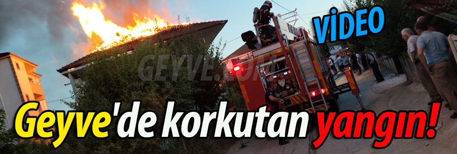 Geyve'de korkutan yangın