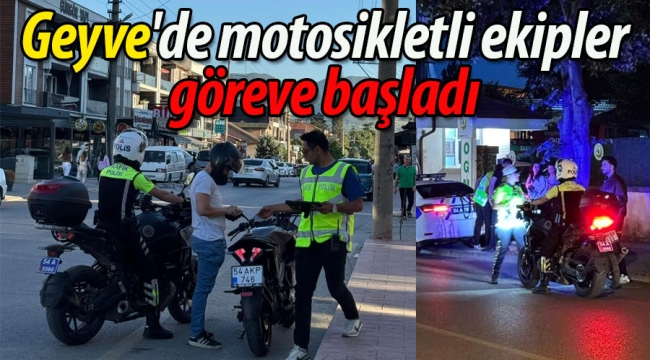 Geyve'de motosikletli ekipler göreve başladı
