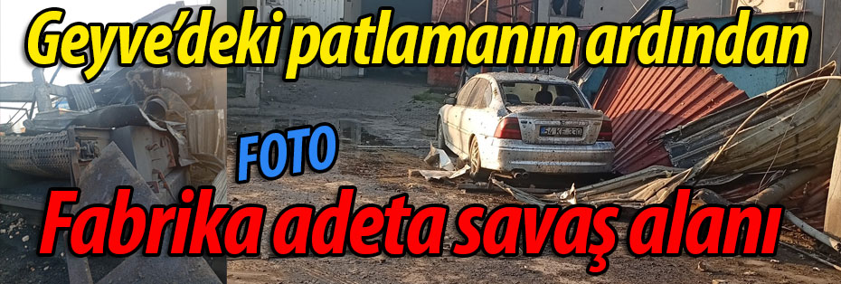 Geyve'de o fabrika adeta savaş alanı gibi