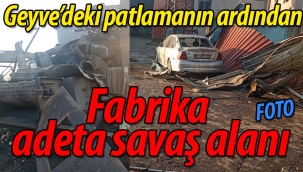 Geyve'de o fabrika adeta savaş alanı gibi