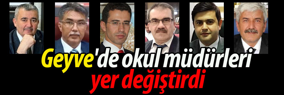 Geyve'de okul müdürleri yer değiştirdi