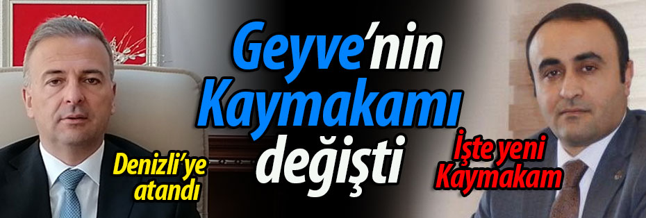Geyve'nin kaymakamı değişti