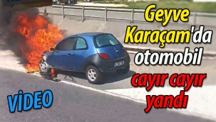 Geyve Karaçam'da otomobil cayır cayır yandı