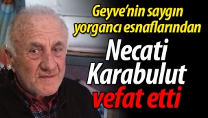 Karabulut ailesinin acısı; yorgancı Necati Karabulut vefat etti