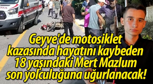 Motosiklet kazasında vefat eden Mert Mazlum son yolculuğuna uğurlanacak