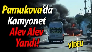 Pamukova'da kamyonet alev alev yandı