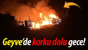 Geyve'de korku dolu gece! Prefabrik ev küle döndü