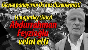 Geyve panayırını düzenleyen Abdurrahman Feyzioğlu vefat etti