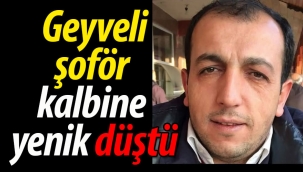 Geyveli şoför kalbine yenik düştü