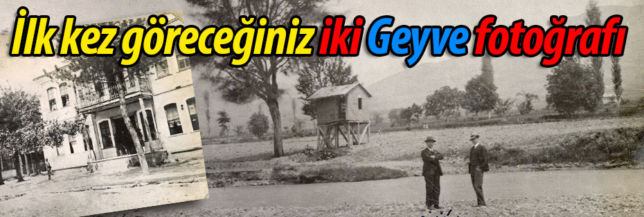 1935 yılına ait daha önce görmediğiniz 2 Geyve fotoğrafı