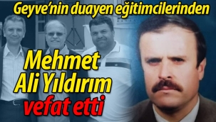 Geyve'nin duayen eğitimcilerinden Mehmet Ali Yıldırım vefat etti